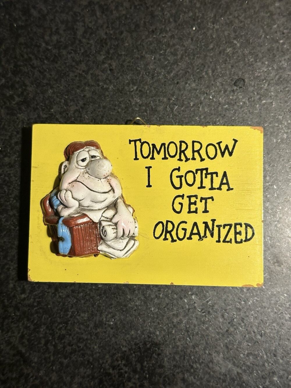 Vintage Wall Plaque Wallace Berrie 1975 Tomorrow I Gotta Get Organized
